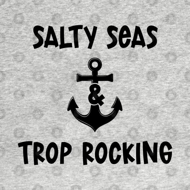 Salty Seas And Trop Rocking by eighttwentythreetees